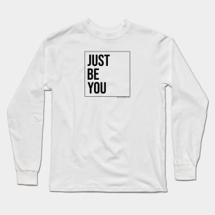 Just Be You Long Sleeve T-Shirt